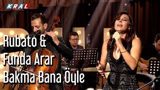 Rubato amp Funda Arar  Bakma Bana Öyle [upl. by Akiam]