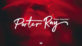 Porter Ray  East Seattle [upl. by Ferde803]