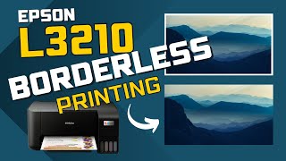 Borderless Printing on Epson L3210 L3216 amp L3110 [upl. by Jean]