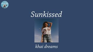 Sunkissed  khai dreams Lyric Video [upl. by Clementius]