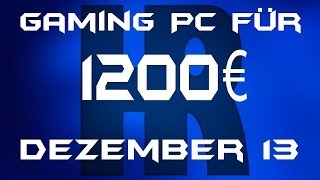 Gaming Pc für 1200€ Dezember 13 [upl. by Tneciv]