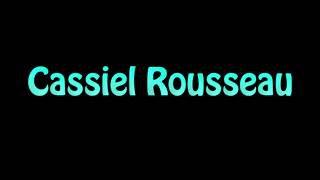 Learn How To Pronounce Cassiel Rousseau [upl. by Nylecoj]