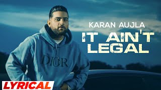 It Aint Legal Lyrical  Karan Aujla  Gurlej Akhtar  TruSkool  Latest Punjabi Songs 2023 [upl. by Inaluiak904]