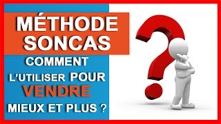 Méthode SONCAS  Comment utiliser la Technique de vente SONCAS [upl. by Arlyne]