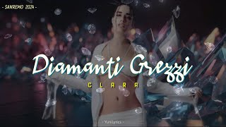 Clara  DIAMANTI GREZZI  Lyrics Testo  Sanremo 2024 [upl. by Rorie281]