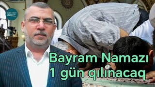 DİQQƏT Bayram namazı cəmi 1 gün qılınacaq  Tarix Açıqlandı [upl. by Ardnoyek]