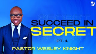 Dr Wesley Knight quotSucceed in Secret Pt 1 quot January 13th 2024 [upl. by Assin]