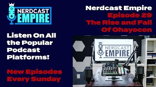 Nerdcast Empire Episode 29  The Rise and Fall of Ohayocon [upl. by Adnouqal]