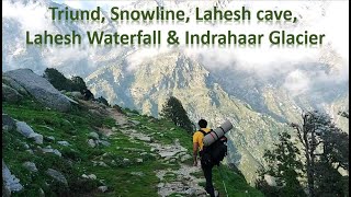 Triund Snowline Lahesh cave Lahesh Waterfall amp Indrahaar Glacier [upl. by Brawner]