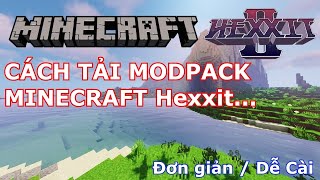 CÁCH TẢI MOD HEXXIT Minecraft  Hướng dẫn cài Modpack Minecraft [upl. by Cahn]