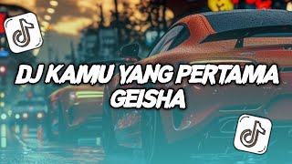 DJ KAMU YANG PERTAMA  GEISHA BOOTLEG VIRAL TIKTOK 2024 [upl. by Isteb]