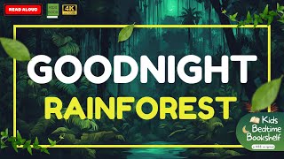 Goodnight Rainforest  Kids Book Read Aloud  Baby Sleep Music  Lullabies Calming Bedtime Story 🌛📖 [upl. by Yliab]