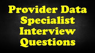 Provider Data Specialist Interview Questions [upl. by Navanod]