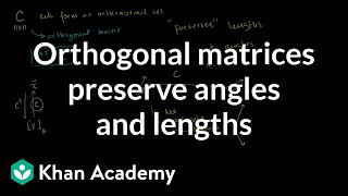 Orthogonal matrices preserve angles and lengths  Linear Algebra  Khan Academy [upl. by Maletta36]