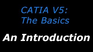 CATIA V5 The Basics  Tutorial 1  An Introduction [upl. by Llertrac]