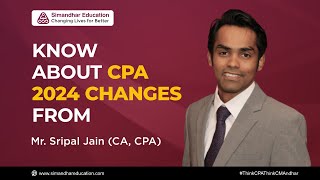 CPA 2024 Changes  From Mr Sripal Jain  CPA Course Changes [upl. by Ylak]