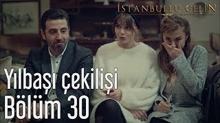 İstanbullu Gelin 30 Bölüm  Yılbaşı Çekilişi [upl. by Jaddan]