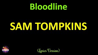 Sam Tompkins  Bloodline Lyrics Version [upl. by Curhan]