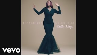 LeAndria Johnson  Better Days Audio [upl. by Eldrid192]