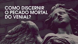 Como discernir o pecado mortal do venial [upl. by Zales]