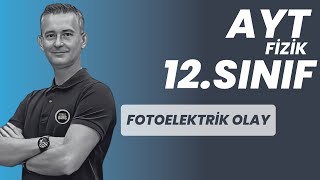 FOTOELEKTRÄ°K OLAY KONU ANLATIMI VE SORU Ã‡Ã–ZÃœMÃœ AYT FÄ°ZÄ°K  12SINIF FÄ°ZÄ°K [upl. by Lemrahc574]