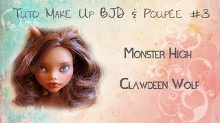 Tutoriel Make Up BJD amp Poupée  3  Repaint de Clawdeen Wolf [upl. by Danyette846]