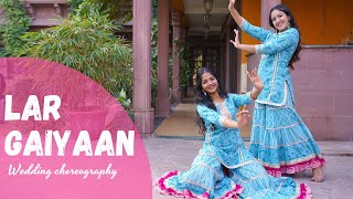 Lar Gaiyaan  Mehendi Function  Wedding Choreography  Khyati Jajoo Choreography [upl. by Poree]