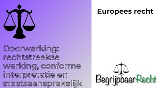 Europees recht doorwerking directe werking conforme interpretatie en overheidsaansprakelijkheid [upl. by Assenay]