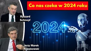 Co nas czeka w 2024 roku  Jerzy Marek Nowakowski i Ryszard Schnepf [upl. by Nonarb]