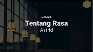 Tentang Rasa  Astrid Lirik [upl. by Kakalina64]