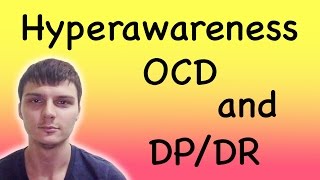 Depersonalization  Derealization and hyperawareness OCD Your Mindfulness Hijacked [upl. by Pryor]