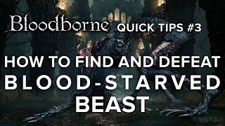 Bloodborne Quick Tips Part 3  How to Find and Defeat BloodStarved Beast [upl. by Luella]