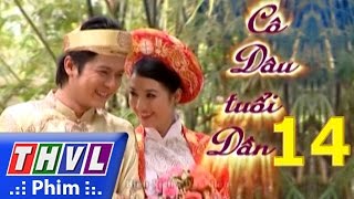 THVL  Cô dâu tuổi dần  Tập 14 [upl. by Neelia]