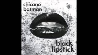 Chicano Batman  Black Lipstick Official Audio [upl. by Tik]