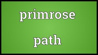 Primrose path Meaning [upl. by Quentin130]