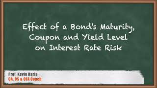 Effect of a Bonds Maturity Coupon and yield Level on Interest Rate Risk  Fixed Income [upl. by Lokcin]