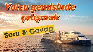 Yolcu Gemisinde Cruise Gemisinde Çalışmak Sizden gelen sorulara cevaplar [upl. by Eugenides890]