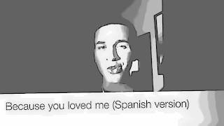 Because you loved me Spanish Version [upl. by Christmas]