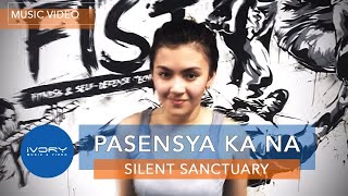 Silent Sanctuary  Pasensya Ka Na Official Music Video [upl. by Rhodes]