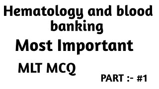 Part 1 MCQ Medical lab technician DMLT BMLT Questions with answers Hematology and blood banking [upl. by Aiderfla]