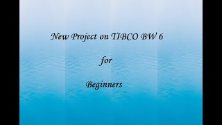 TIBCO BW 6 for Beginners  TIBCO Businessworks 6 for Beginners [upl. by Imaon]