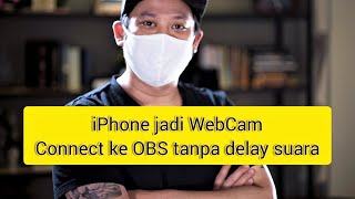 iVCAM iPhone jadi WEBCAM connect ke OBS tanpa delay SUARA dan lancar [upl. by Nahor]