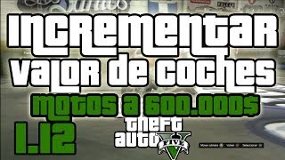 GTA V ONLINE 112  INCREMENTAR VALOR DE NUESTROS COCHES 600000  INCREMENTAR GTA V 112 [upl. by Annibo239]