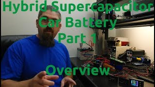 Hybrid Supercapacitor Car Battery Part 1  Overview [upl. by Monteith]