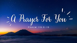 Psalm 119916 A PERSONALIZED PRAYER FOR YOU [upl. by Eiten]