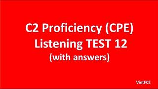 C2 Proficiency CPE Listening Test 12 with answers [upl. by Vachill]