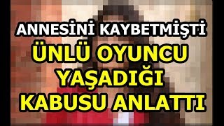 Ünlü Oyuncu Yaşadığı Kabusu Anlattı [upl. by Ylak]