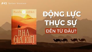 Động lực thực sự đến từ đâu Sách Nhà Giả Kim  Better Version [upl. by Hosea405]