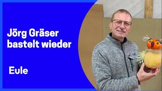 Jörg Gräser bastelt wieder  Eule [upl. by Vikky]