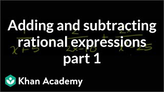 Adding and subtracting rational expressions  Algebra II  Khan Academy [upl. by Nobe]